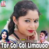 About Tor Gol Gol Limauoo Song